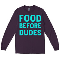 Plum Food Before Dudes Long Sleeve Tee - Bettercallsaul