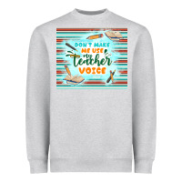 Heather Grey don't make me use my teacher voice Heavyweight Sweatshirt - TumblerDesignByShophia