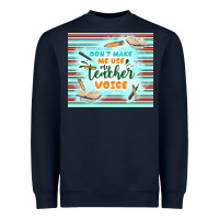 Navy don't make me use my teacher voice Heavyweight Sweatshirt - TumblerDesignByShophia