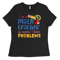 Black im a math teacher of course i have problems Ladies Tee - MaliasSmallBusiness