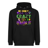 Black We Don't Hide The Crazy We Parade It Heavyweight Hoodie - FaDigitalArtStudio
