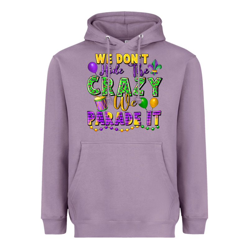 We Don't Hide The Crazy We Parade It Heavyweight Hoodie by FaDigitalArtStudio | Teevron