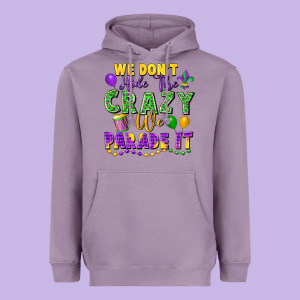 We Don't Hide The Crazy We Parade It Heavyweight Hoodie Designed By Fadigitalartstudio