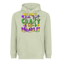 Matcha We Don't Hide The Crazy We Parade It Heavyweight Hoodie - FaDigitalArtStudio