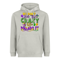 Moon Dust We Don't Hide The Crazy We Parade It Heavyweight Hoodie - FaDigitalArtStudio