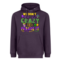 Plum We Don't Hide The Crazy We Parade It Heavyweight Hoodie - FaDigitalArtStudio