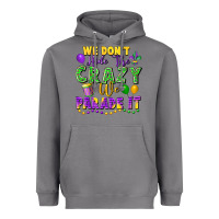 Storm We Don't Hide The Crazy We Parade It Heavyweight Hoodie - FaDigitalArtStudio