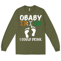 O' Baby Irish I Could Drink Long Sleeve Tee | Teevron
