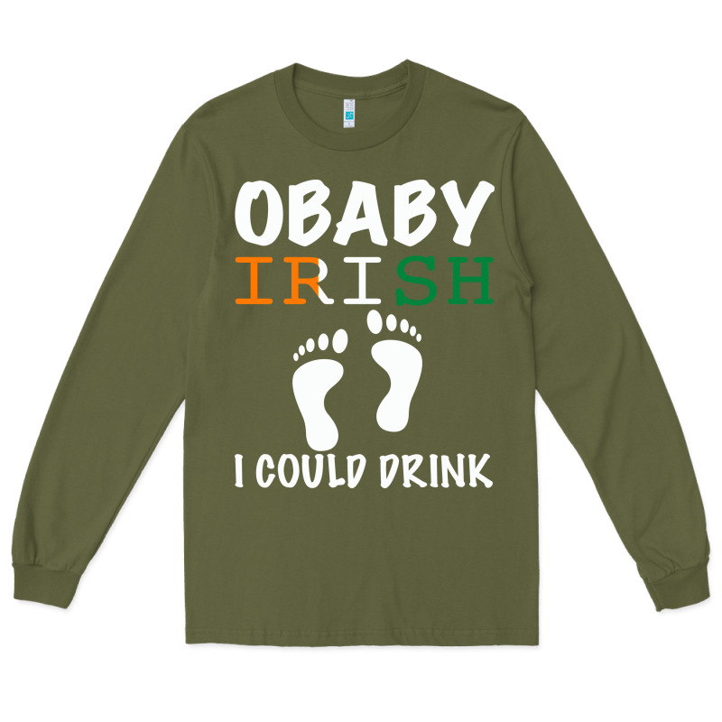 O' Baby Irish I Could Drink Long Sleeve Tee by Bettercallsaul | Teevron