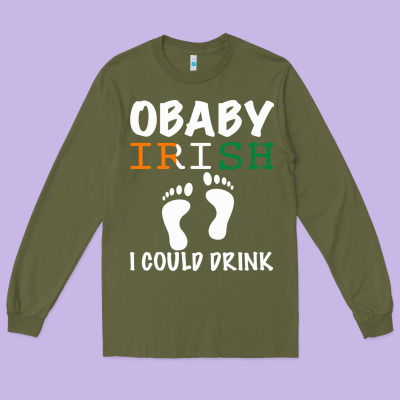 O' Baby Irish I Could Drink Long Sleeve Tee Designed By Bettercallsaul
