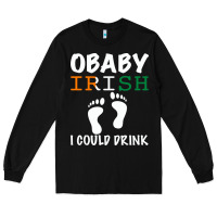 Black O' Baby Irish I Could Drink Long Sleeve Tee - Bettercallsaul