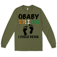 Army Green O' Baby Irish I Could Drink Long Sleeve Tee - Bettercallsaul
