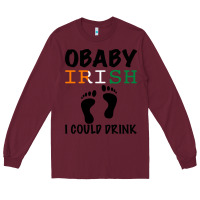 Burgundy O' Baby Irish I Could Drink Long Sleeve Tee - Bettercallsaul
