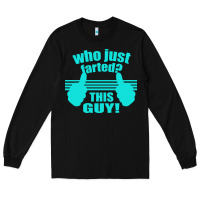 Black Who Just Farted This Guy Long Sleeve Tee - Bettercallsaul