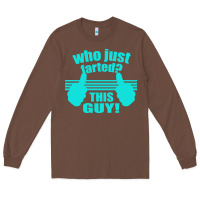 Chestnut Who Just Farted This Guy Long Sleeve Tee - Bettercallsaul