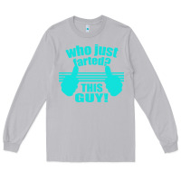 Moon Dust Who Just Farted This Guy Long Sleeve Tee - Bettercallsaul