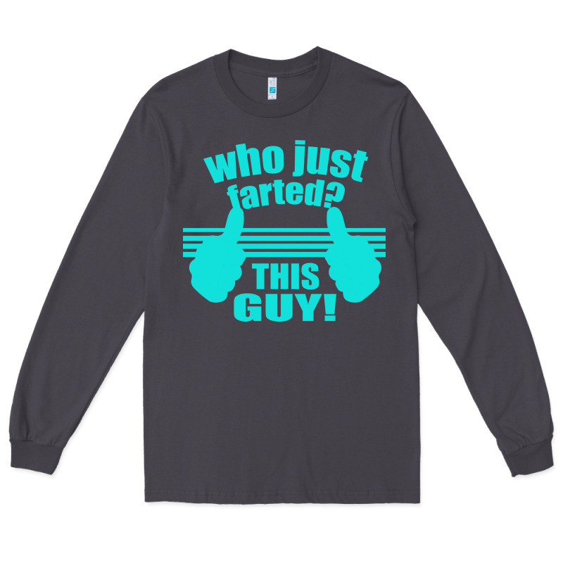 Who Just Farted This Guy Long Sleeve Tee by Bettercallsaul | Teevron