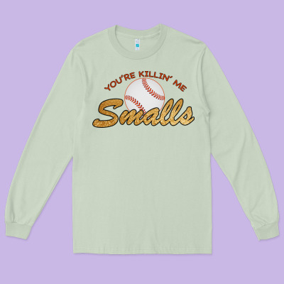 You Re Killin Me Smalls Long Sleeve Tee Designed By Bettercallsaul