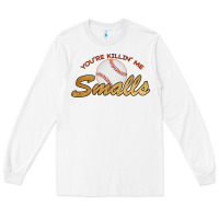 White You re Killin Me Smalls Long Sleeve Tee - Bettercallsaul