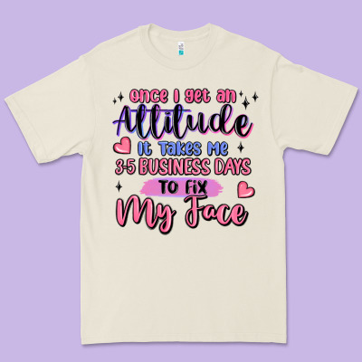 Once I Get An Attitude Premium Tee Designed By Maliassmallbusiness