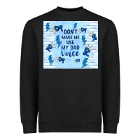 Black don't make me use my dad voice Heavyweight Sweatshirt - TumblerDesignByShophia