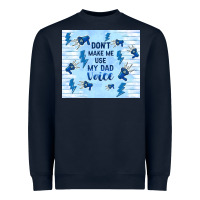 Navy don't make me use my dad voice Heavyweight Sweatshirt - TumblerDesignByShophia