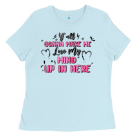 Baby Blue y'all gonna make me lose my mind Ladies Tee - MaliasSmallBusiness
