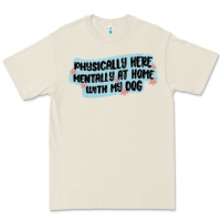 Bone physically here mentally at home with my dog Premium Tee - MaliasSmallBusiness