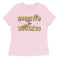 Bubblegum Pink addicted to success Ladies Tee - MaliasSmallBusiness