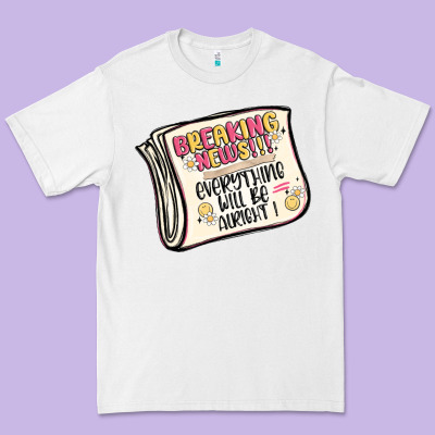 Breaking News Everything Will Be Alright Premium Tee Designed By Maliassmallbusiness