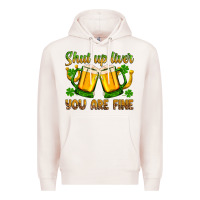 Pale Pink St. Patrick’s Day shut up liver you are fine Premium Hoodie - OliviaCreatesArt