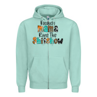 Because Mama Runs This Shitshow Zipper Hoodie | Teevron