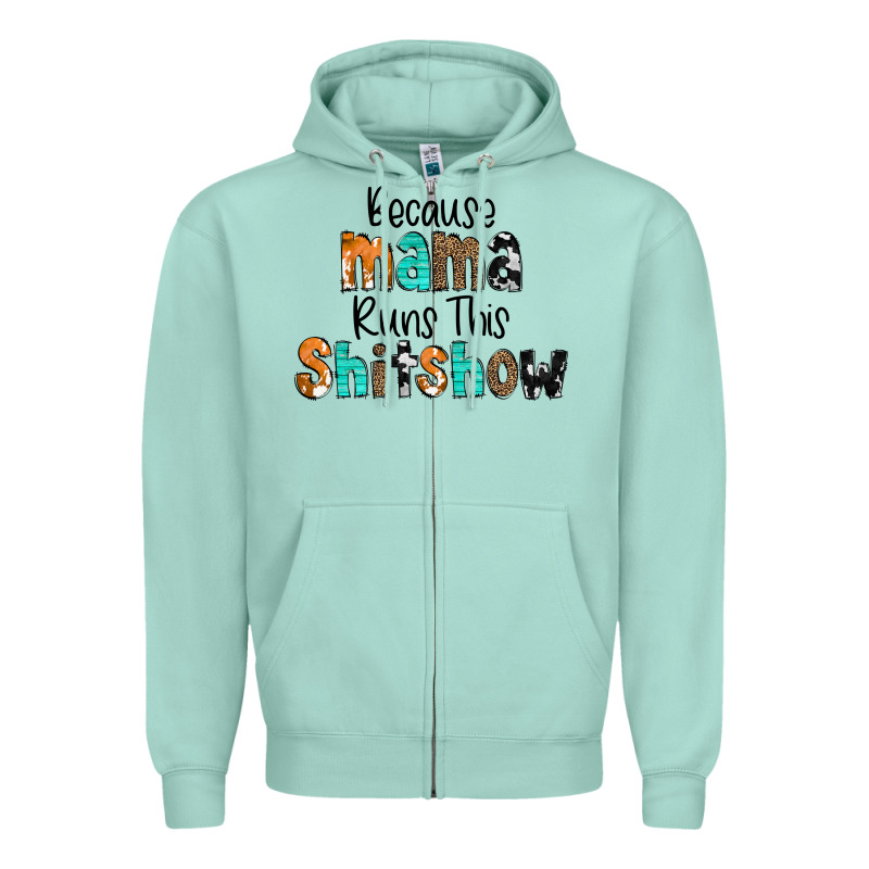Because Mama Runs This Shitshow Zipper Hoodie by CowCowDesign | Teevron