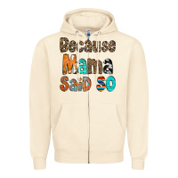 Sandshell Because Mama Said So Zipper Hoodie - CowCowDesign