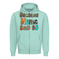 Seafoam Because Mama Said So Zipper Hoodie - CowCowDesign