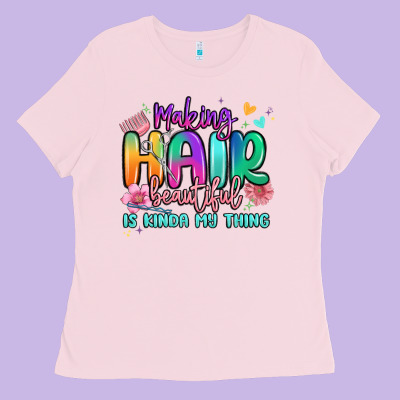 Making Hair Beautiful Is Kinda My Thing Ladies Tee Designed By Maliassmallbusiness