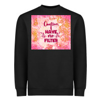 Black caution i have no filter Heavyweight Sweatshirt - TumblerDesignByShophia