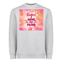 Heather Grey caution i have no filter Heavyweight Sweatshirt - TumblerDesignByShophia