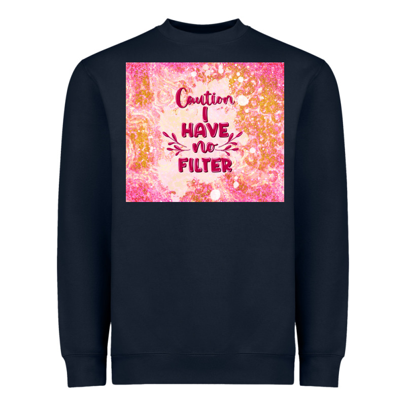 Caution I Have No Filter Heavyweight Sweatshirt by TumblerDesignByShophia | Teevron