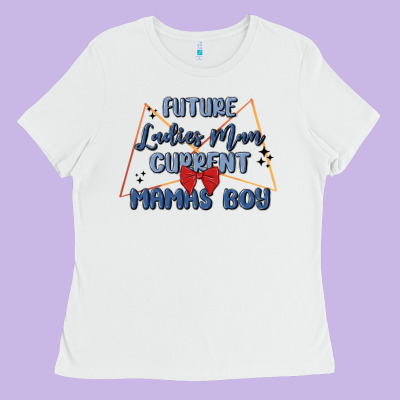 Future Ladies Man Current Mamas Boy Ladies Tee Designed By Maliassmallbusiness