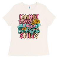 Bone i'm not bossy i just have leadership skills Ladies Tee - MaliasSmallBusiness