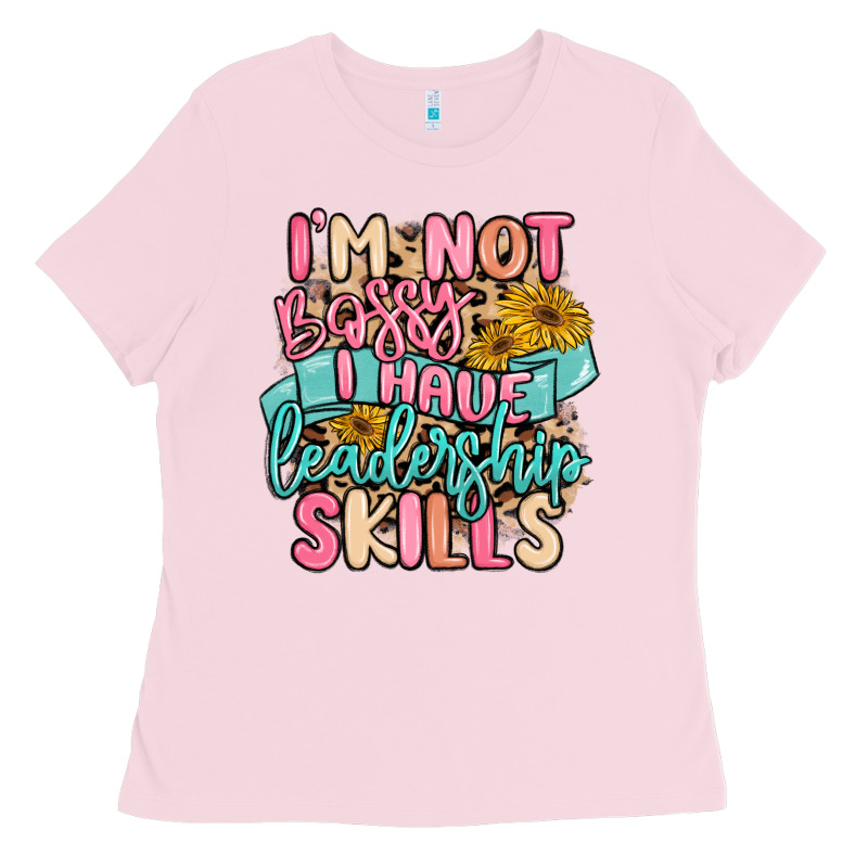 I'm Not Bossy I Just Have Leadership Skills Ladies Tee by MaliasSmallBusiness | Teevron