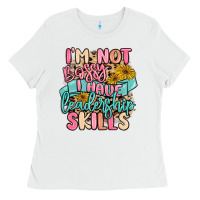 White i'm not bossy i just have leadership skills Ladies Tee - MaliasSmallBusiness