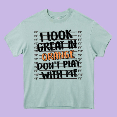 I Look Great In Orange Don't Play With Me Heavy Core Tee Designed By Maliassmallbusiness