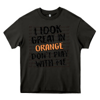 Asphalt i look great in orange don't play with me Heavy Core Tee - MaliasSmallBusiness