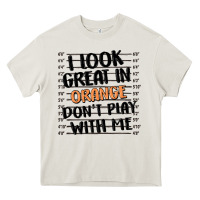 Cream i look great in orange don't play with me Heavy Core Tee - MaliasSmallBusiness