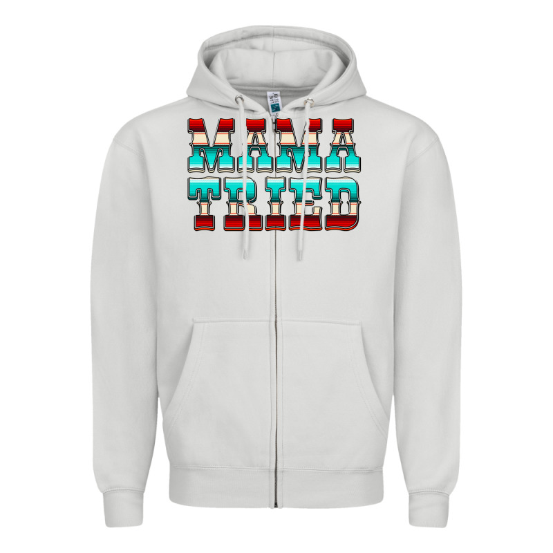 Mama Tried Serape Zipper Hoodie by CowCowDesign | Teevron