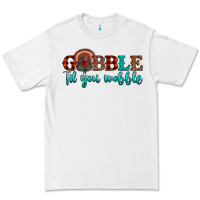 White gobble til you wobble Premium Tee - JahusDesignShop