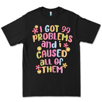 Black i got 99 problems and i caused all of them Premium Tee - MaliasSmallBusiness