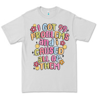 Dove Grey i got 99 problems and i caused all of them Premium Tee - MaliasSmallBusiness